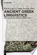 Ancient Greek Linguistics : : New Approaches, Insights, Perspectives /