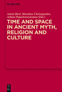 Time and space in ancient myth, religion and culture /