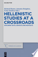 Hellenistic Studies at a Crossroads : : Exploring Texts, Contexts and Metatexts /