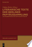 Literarische Texte der Berliner Papyrussammlung : : Zur Wiedereröffnung des Neuen Museums /