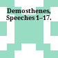 Demosthenes, Speeches 1–17.
