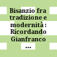 Bisanzio fra tradizione e modernità : : Ricordando Gianfranco Ficcadori /