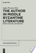The Author in Middle Byzantine Literature : : Modes, Functions, and Identities /