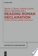 Reading Roman Declamation : : The Declamations Ascribed to Quintilian /