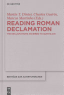 Reading Roman declamation : : the declamations ascribed to Quintilian /