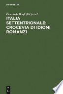 Italia settentrionale: crocevia di idiomi romanzi : : Atti del convegno internazionale di studi. Trento, 21-23 ottobre 1993 /