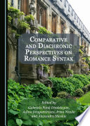 Comparative and diachronic perspectives on Romance syntax /
