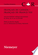 Français du Canada - Français de France VIII : : Actes du huitième Colloque international de Trèves, du 12 au 15 avril 2007 /