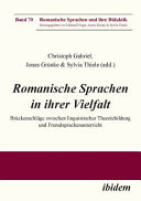 Romanische Sprachen in ihrer Vielfalt : : Bruckenschlage zwischen linguistischer Theoriebildung und Fremdsprachenunterricht /