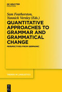 Quantitative approaches to grammar and grammatical change : : perspectives from germanic /