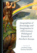 Geographies of knowledge and imagination in 19th century philological research on Northern Europe /