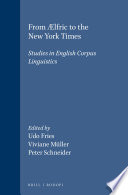 From Ælfric to the New York Times : : studies in English corpus linguistics /