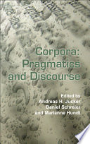 Corpora : pragmatics and discourse : papers from the 29th International Conference on English Language Research on Computerized Corpora (ICAME 29), Ascona, Switzerland, 14-18 May 2008 /