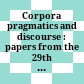 Corpora : pragmatics and discourse : papers from the 29th International Conference on English Language Research on Computerized Corpora (ICAME 29), Ascona, Switzerland, 14-18 May 2008 /
