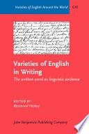 Varieties of English in writing : the written word as linguistic evidence /