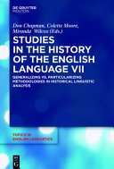 Studies in the history of the English language VII : : generalizing vs. particularizing methodologies in historical linguistic analysis /