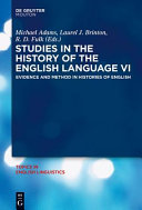 Studies in the history of the English language VI : : evidence and method in histories of English /