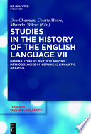 Studies in the History of the English Language VII : : Generalizing vs. Particularizing Methodologies in Historical Linguistic Analysis /