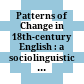Patterns of Change in 18th-century English : : a sociolinguistic approach /