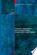 Grammars, Grammarians and Grammar-Writing in Eighteenth-Century England /