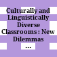 Culturally and Linguistically Diverse Classrooms : : New Dilemmas for Teachers /