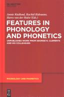Features in phonology and phonetics : : posthumous writings by Nick Clements and coauthors /