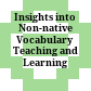 Insights into Non-native Vocabulary Teaching and Learning /