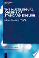 The Multilingual Origins of Standard English /