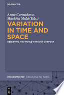 Variation in Time and Space : : Observing the World through Corpora /