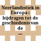 Neerlandistiek in Europa : : bijdragen tot de geschiedenis van de universitaire neerlandistiek buiten Nederland en Vlaanderen /