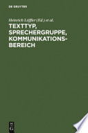 Texttyp, Sprechergruppe, Kommunikationsbereich : : Studien zur deutschen Sprache in Geschichte und Gegenwart. Festschrift für Hugo Steger zum 65. Geburtstag /
