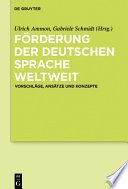 Förderung der deutschen Sprache weltweit : : Vorschläge, Ansätze und Konzepte /