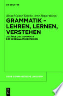 Grammatik – Lehren, Lernen, Verstehen : : Zugänge zur Grammatik des Gegenwartsdeutschen /