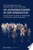 Ko-Konstruktionen in der Interaktion : : Die gemeinsame Arbeit an Äußerungen und anderen sozialen Ereignissen /