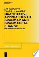 Quantitative Approaches to Grammar and Grammatical Change : : Perspectives from Germanic /
