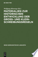Materialien zur historischen Entwicklung der Groß- und Kleinschreibungsregeln /