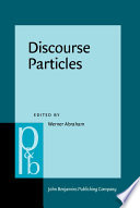 Discourse particles : descriptive and theoretical investigations on the logical, syntactic, and pragmatic properties of discourse particles in German /