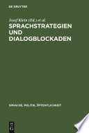 Sprachstrategien und Dialogblockaden : : Linguistische und politikwissenschaftliche Studien zur politischen Kommunikation /