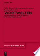 Wortwelten : : Lexikographie, Historische Semantik und Kulturwissenschaft /