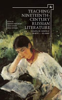 Teaching nineteenth-century Russian literature : : essays in honor of Robert L. Belknap /
