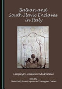 Balkan and South Slavic enclaves in Italy : : languages, dialects and identities /