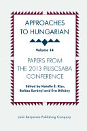 Approaches to Hungarian. : papers from the 2013 Piliscsaba conference /