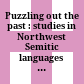 Puzzling out the past : : studies in Northwest Semitic languages and literatures in honor of Bruce Zuckerman /