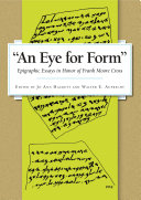 An Eye for Form” : : Epigraphic Essays in Honor of Frank Moore Cross /