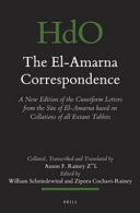 The El-Amarna correspondence. : a new edition of the cuneiform letters from the site of El-Amarna based on collations of all extant tablets /