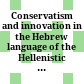 Conservatism and innovation in the Hebrew language of the Hellenistic period : proceedings of a fourth International Symposium on the Hebrew of the Dead Sea Scrolls & Ben Sira /