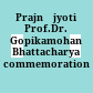 Prajnājyoti : Prof.Dr. Gopikamohan Bhattacharya commemoration volume