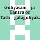 Guhyasamāja Tantra or Tathāgataguhyaka