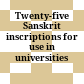 Twenty-five Sanskrit inscriptions : for use in universities