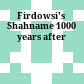 Firdowsi's Shahname : 1000 years after